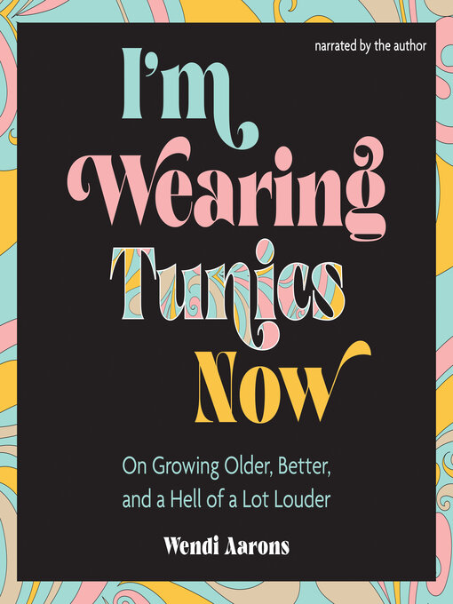 Title details for I'm Wearing Tunics Now by Wendi Aarons - Available